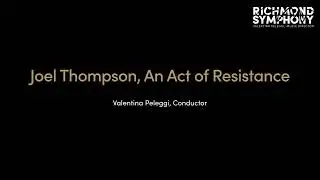 Joel Thompson: An Act of Resistance / Valentina Peleggi - Richmond Symphony
