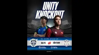 [FULL TRẬN] SEA FC ⚔️ CÂN TEAM : UNITY KNOCKOUT SS1