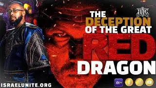 The Israelites: The Deception of The Great Red Dragon