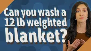 Can you wash a 12 lb weighted blanket?