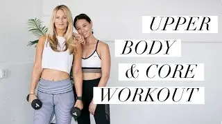 How To Build A Toned Upper Body & Tight Core | Aja Dang + Laura Varney