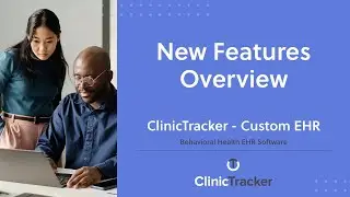 Behavioral Health EHR Software &ndash; New Features Overview | Clinictracker - Custom EHR