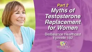 Myths of Testosterone Replacement for Women, Part 2