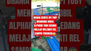 DRAMA KERETA API TOBY TABRAK MOBIL ALPHARD #keretakaka #thomas #keretaapi #train #drama #shorts