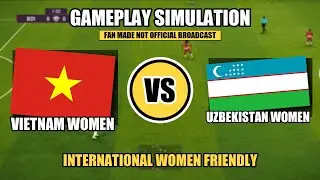 Vietnam (W) vs Uzbekistan (W) | International Friendly | Gameplay Simulation | Fan-Made