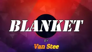 Blanket - Van Stee  {Music of the day}