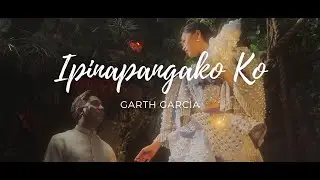 IPINAPANGAKO KO  - GARTH GARCIA (Official Music Video)