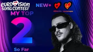 My Top 2 So Far - Eurovision 2026 (NEW+🇲🇪🇦🇱)