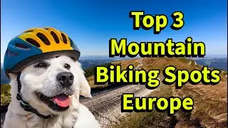 Top 3 Mountain Biking Hot Spots in Europe: A cyclists paradise! Where are they located?