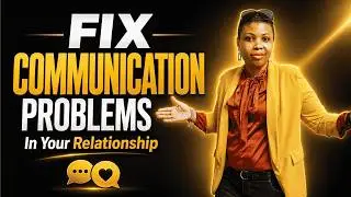 How to Fix Communication Problems in Your Relationship | Maryann Nnaji