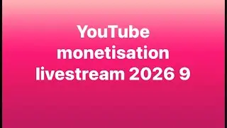 YouTube monetisation livestream 2026 9