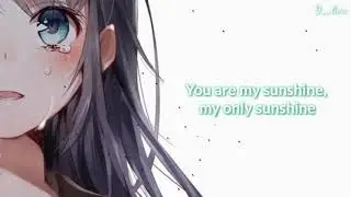 Nightcore - You are my sunshine | lyrics [female version]