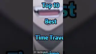 top 10 best time travel anime #animeedit trandingshort