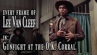 Every Frame of Lee Van Cleef in - Gunfight at the O.K. Corral (1957)