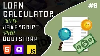 Loan Calculator, JavaScript and Bootstrap - #6 JS Functionalities, Final Caculations