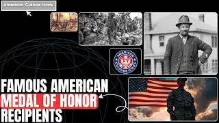 Famous American Medal of Honor Recipients