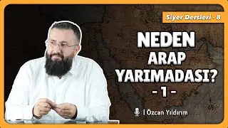 İslam Daveti Neden Arap Yarımadasında Başladı? Özcan Yıldırım Hoca #siyer