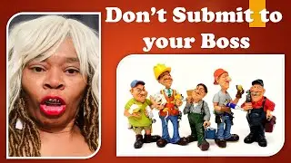 Dungquesha teaches not to SUBMIT to your boss on job site