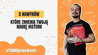 5 nawyków, które zmienią Twoją naukę historii! Konkretne rady + NIESPODZIANKA