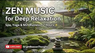 🌿 Zen Music for Deep Relaxation | Spa, Yoga & Mindfulness | 2 Hours of Peaceful Vibes ✨