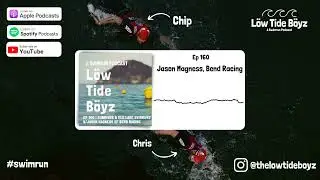 Jason Magness, Bend Racing | Low Tide Boyz, a Swimrun Podcast | Ep 160