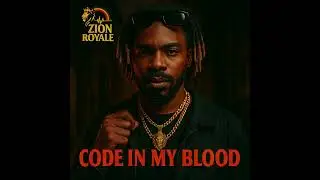 Zion Royale &ndash; Code in My Blood (Official Audio)