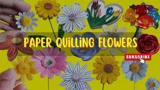 PAPER QUILLING FLOWERS | BASIC TO ADVANCE 13 DIFFERENT STYLES
