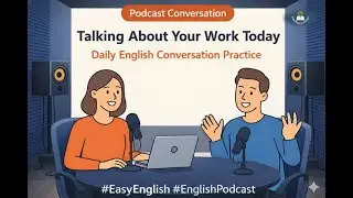 Talk About Your Work Today | Easy English Conversation for Beginners