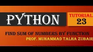 Find sum of numbers using function in python. Tutorial 23