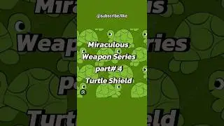 miraculous # weapon series # pt 4 # turtle shield# 97 #14-7-25 # subscribe for more