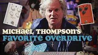 Michael Thompson's Favorite Overdrive Pedals I A3 Stompbox