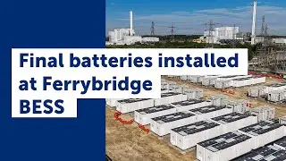 From high-carbon to low-carbon: Final batteries installed at Ferrybridge BESS