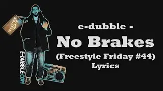 e-dubble - No Brakes (Freestyle Friday #44) (Lyrics)