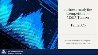 Обзор конкурса по бизнес-аналитике MSBA Tucson, осень 2025 г.