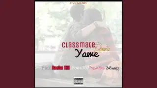 Classmate Yawe (feat. Racha kill, Pross Boy, TygarBoy, 24Swagg & ModzaBeatz)