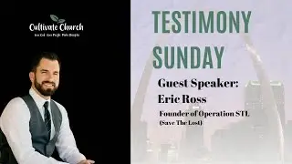 TESTIMONY SUNDAY | ERIC ROSS | OPERATION STL