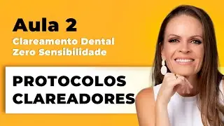 Protocolos Clareadores Caseiro e Consultório - Intensivo de Clareamento Dental | Aula 2