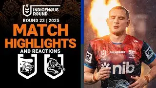 NRL Highlights | 2025 NRL Match Reactions and Highlights | Knights v Panthers | Round 23