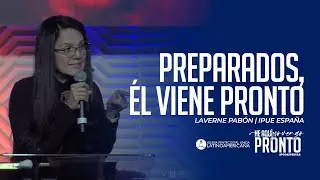 PREPARADOS, ÉL VIENE PRONTO 💥 | Hna. LAVERNE PABÓN | IPUL USA