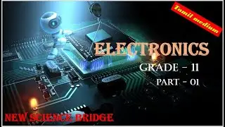 Electronics introduction | part 1 | grade 11 | new science bridge| Mr. P.Pakalavan sir