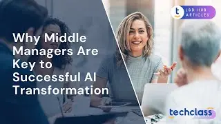 Why Middle Managers Are Key to Successful AI Transformation