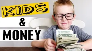 Kids & Money - How to Give your Children Financial Independence