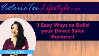 3 Easy Ways to Build your Direct Sales Business