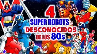CUATRO SUPER ROBOTS CASI DESCONOCIDOS DE LOS 80s