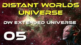 Let's Play Distant Worlds Universe | Ep 05 | DW Extended Universe Mod
