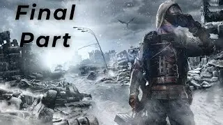 The End Of The Journey: Metro Exodus Playthrough (Final Part)