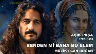 Benden mi Bana Bu Elem     Aşık Paşa     M&uuml;zik : Can Doğan --- V1