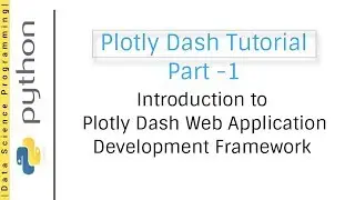 Introduction to Plotly Dash Web Application Development Framework | Plotly Dash Tutorial Part -1