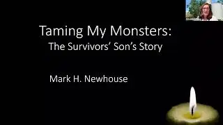 In My Own Words: Taming My Monsters: A Survivors' Son's Story with Mark Newhouse