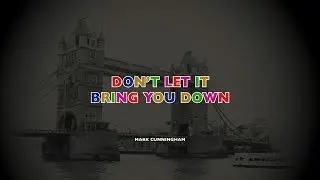 DON'T LET IT BRING YOU DOWN &ndash; Mark Cunningham